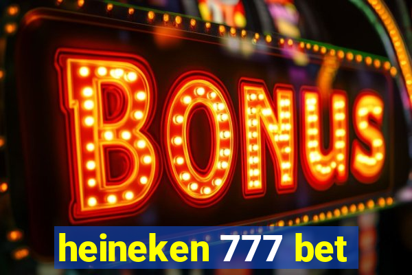 heineken 777 bet